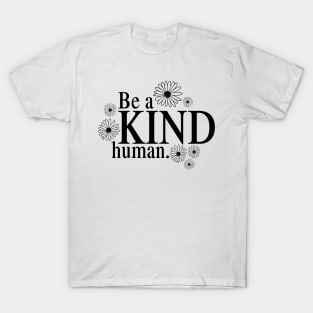 Be a KIND Human! T-Shirt